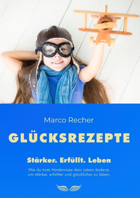 Glücksrezepte - Marco Recher