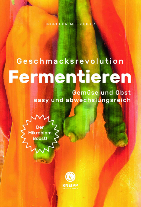 Geschmacksrevolution Fermentieren - Ingrid Palmetshofer