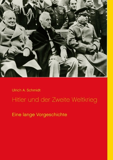 Hitler und der Zweite Weltkrieg - Ulrich A. Schmidt