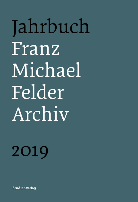 Jahrbuch Franz-Michael-Felder-Archiv 2019 - 