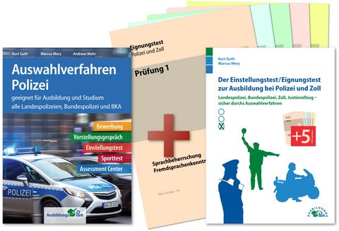 Auswahlverfahren und Einstellungstest Polizei – alles in einem Paket - Kurt Guth, Marcus Mery, Andreas Mohr