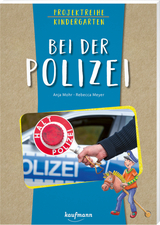 Projektreihe Kindergarten - Bei der Polizei - Anja Mohr