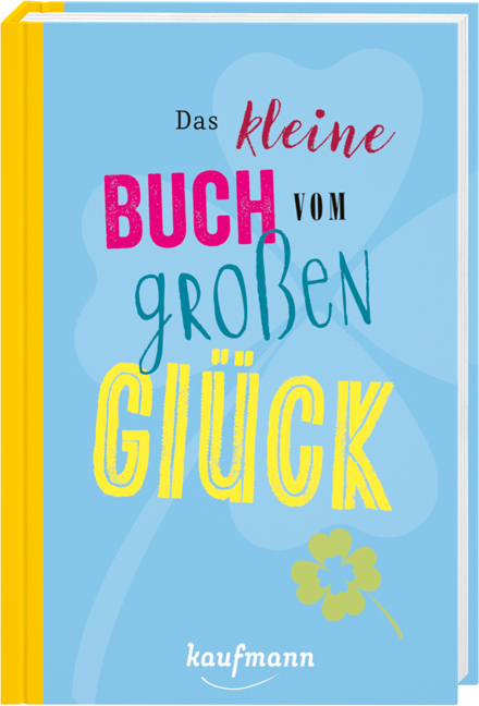 Das kleine Buch vom großen Glück - 