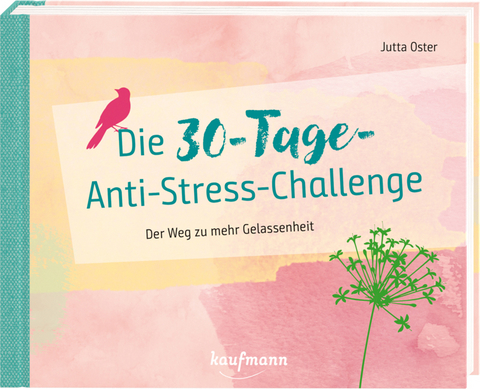 Die 30-Tage-Anti-Stress-Challenge - Jutta Oster