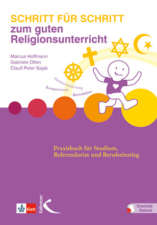 Schritt für Schritt zum guten Religionsunterricht - Marcus Hoffmann, Gabriele Otten, Clauß Peter Sajak