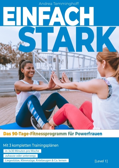 Einfach stark: Das 90-Tage-Fitnessprogramm für Powerfrauen (Level 1) - Andrea Temminghoff