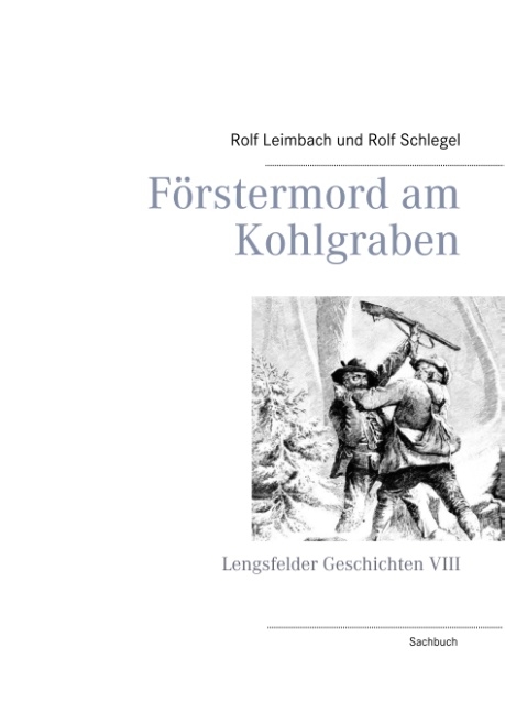 Förstermord am Kohlgraben - Rolf Leimbach, Rolf Schlegel