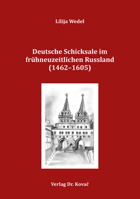 Deutsche Schicksale im frühneuzeitlichen Russland (1462–1605) - Lilija Wedel