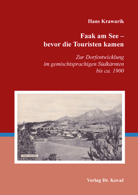 Faak am See – bevor die Touristen kamen - Hans Krawarik