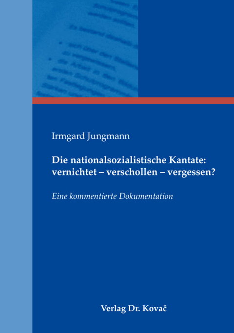 Die nationalsozialistische Kantate: vernichtet – verschollen – vergessen? - Irmgard Jungmann