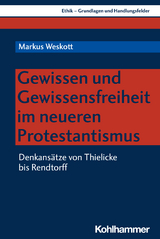 Gewissen und Gewissensfreiheit im neueren Protestantismus - Markus Weskott