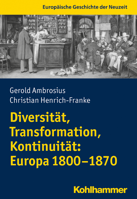 Diversität, Transformation, Kontinuität: Europa 1800-1870 - Gerold Ambrosius, Christian Henrich-Franke