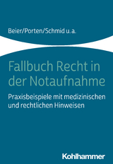 Fallbuch Recht in der Notaufnahme - Michael Beier, Stephan Porten, Katharina Schmid, Rolf Dubb, Arnold Kaltwasser, Marcus Rall, Nadine Witt