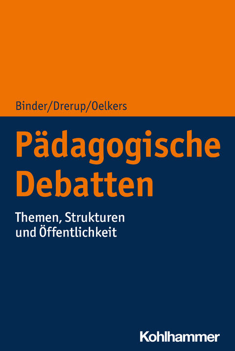 Pädagogische Debatten - Ulrich Binder, Johannes Drerup, Jürgen Oelkers