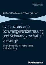 Evidenzbasierte Schwangerenbetreuung und Schwangerschaftsvorsorge - Kirstin Büthe, Cornelia Schwenger-Fink