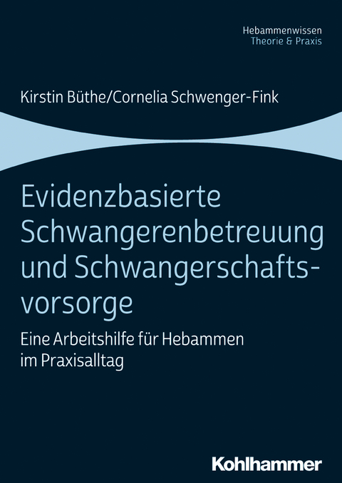 Evidenzbasierte Schwangerenbetreuung und Schwangerschaftsvorsorge - Kirstin Büthe, Cornelia Schwenger-Fink