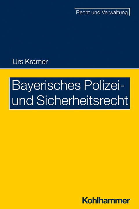 Bayerisches Polizei- und Sicherheitsrecht - Urs Kramer