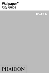 Wallpaper* City Guide Osaka - Wallpaper*; Shima, Daisuke
