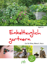 Enkeltauglich gärtnern - Sigrid Tinz