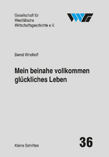 Mein beinahe vollkommen glückliches Leben - Bernd Windhoff, Burkhard Spinnen, Sabine Kittel, Harald Wixforth