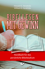 Bibellesen mit Gewinn - Hendricks, Howard G.; Hendricks, William D.