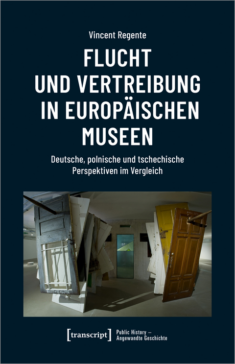 Flucht und Vertreibung in europäischen Museen - Vincent Regente