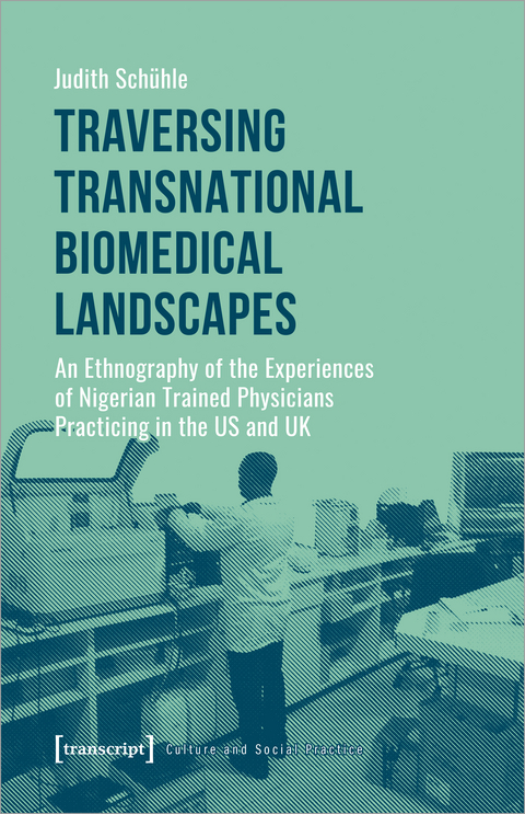 Traversing Transnational Biomedical Landscapes - Judith Schühle