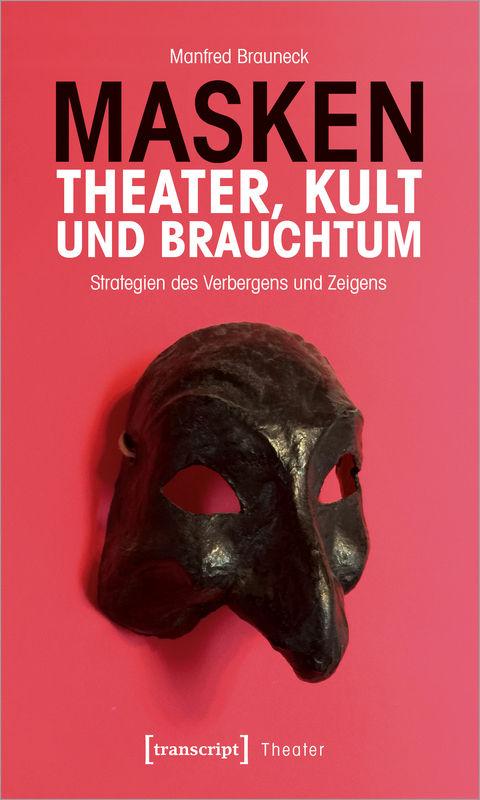 Masken - Theater, Kult und Brauchtum - Manfred Brauneck