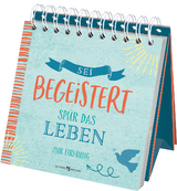 Sei begeistert - Spür das Leben - 