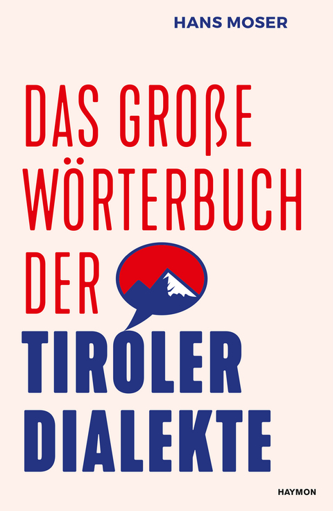 Das große Wörterbuch der Tiroler Dialekte - Hans Moser