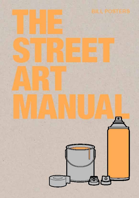 The Street Art Manual - Barney Francis, Bill Posters