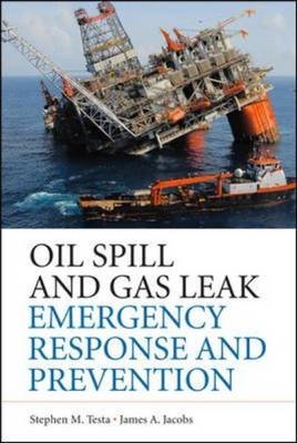 Oil Spills and Gas Leaks: Environmental Response, Prevention and Cost Recovery -  James A. Jacobs,  Stephen M. Testa