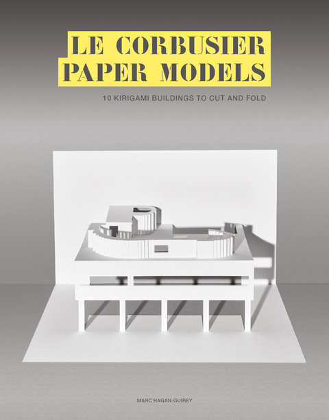 Le Corbusier Paper Models - Marc Hagan-Guirey