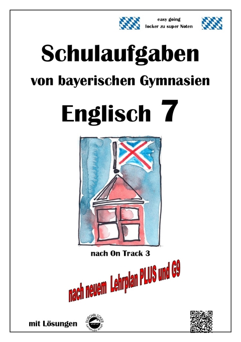 Englisch 7 (On Track 3) Schulaufgaben von bayerischen Gymnasien mit Lösungen nach LehrplanPlus / G9 - Monika Arndt