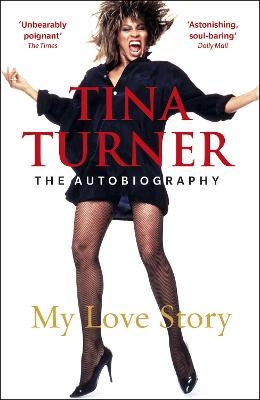 Tina Turner: My Love Story (Official Autobiography) - Tina Turner