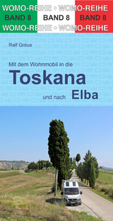 Mit dem Wohnmobil durch die Toskana und nach Elba - Gréus, Ralf