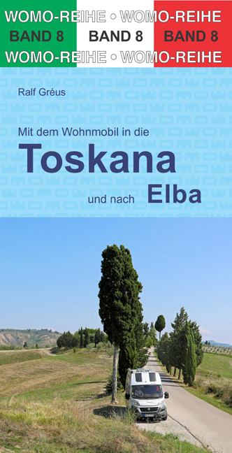 Mit dem Wohnmobil durch die Toskana und nach Elba - Ralf Gréus