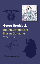 Ein Frauenproblem/Hin zu Gottnatur - Georg Groddeck