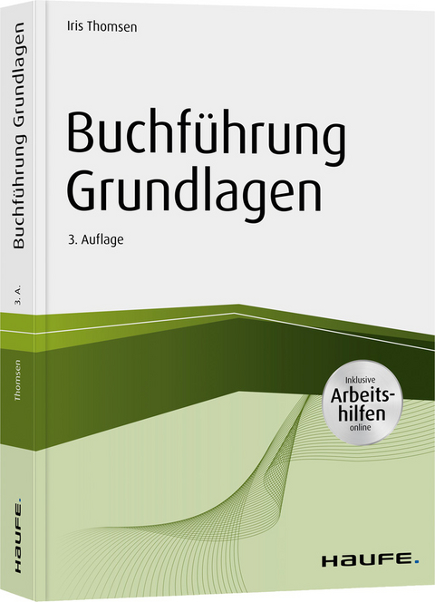 Buchführung Grundlagen - inkl. Arbeitshilfen online - Iris Thomsen