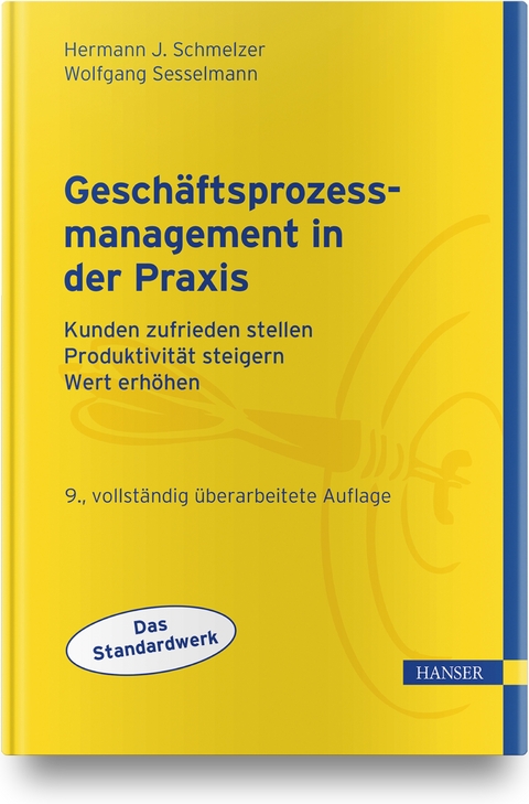 Geschäftsprozessmanagement in der Praxis - Hermann J. Schmelzer, Wolfgang Sesselmann