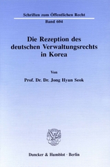 Die Rezeption des deutschen Verwaltungsrechts in Korea. - Jong Hyun Seok