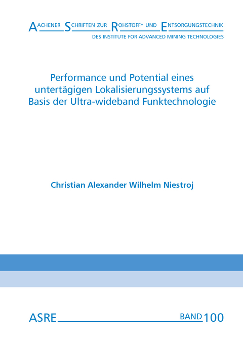 Performance und Potential eines untertägigen Lokalisierungssystems auf Basis der Ultra-wideband Funktechnologie - Christian Alexander Wilhelm Niestroj