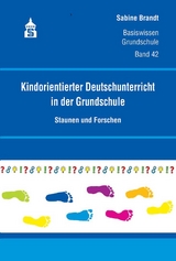 Kindorientierter Deutschunterricht in der Grundschule - Sabine Brandt