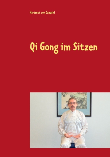 Qi Gong im Sitzen - Hartmut von Czapski