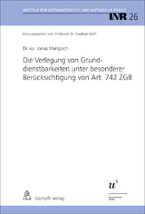 Die Verlegung von Grunddienstbarkeiten unter besonderer Berücksichtigung von Art. 742 ZGB - Jonas Mangisch