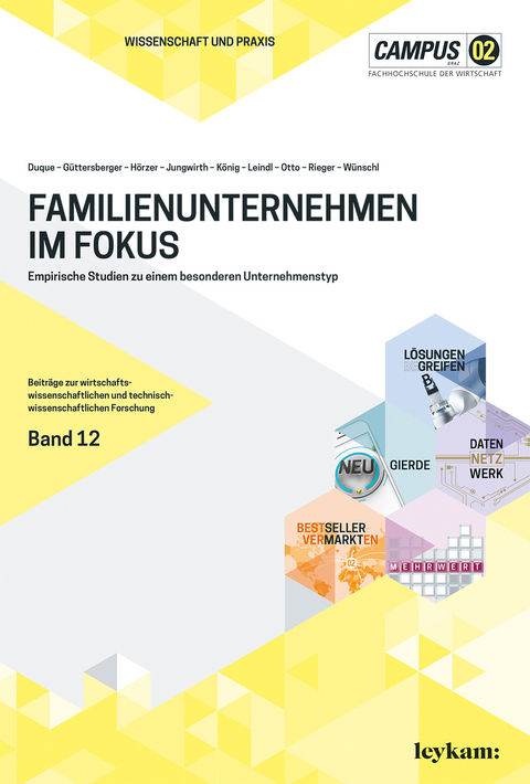 Familienunternehmen im Fokus. Empirische Studien zu einem besonderen Unternehmenstyp - Martin Duque, Andrea Güttersberger, Thomas Hörzer, Georg Jungwirth, David König, Maria Leindl, Thomas R. Otto, Larissa Rieger, Dietmar Wünschl