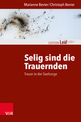 Selig sind die Trauernden - Marianne Bevier, Christoph Bevier