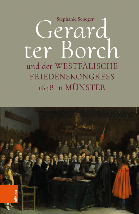 Gerard ter Borch und der westfälische Friedenskongress 1648 in Münster - Stephanie Schoger