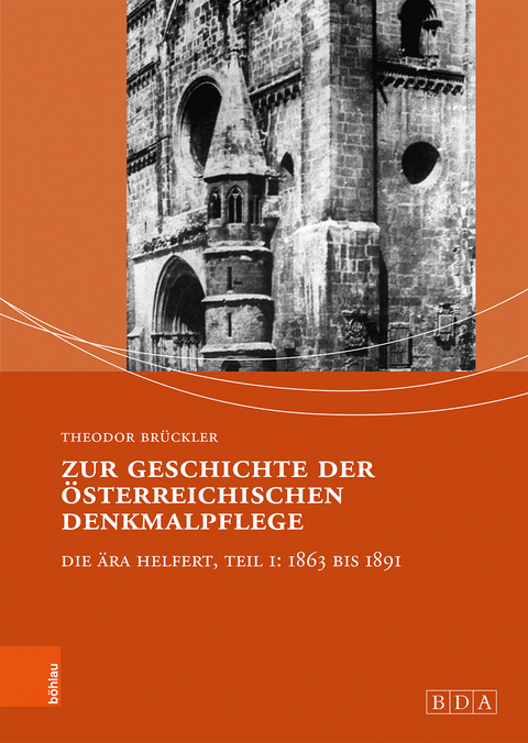 Zur Geschichte der österreichischen Denkmalpflege - Theodor Brückler