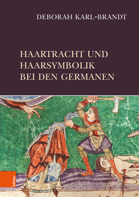Haartracht und Haarsymbolik bei den Germanen - Deborah Karl-Brandt